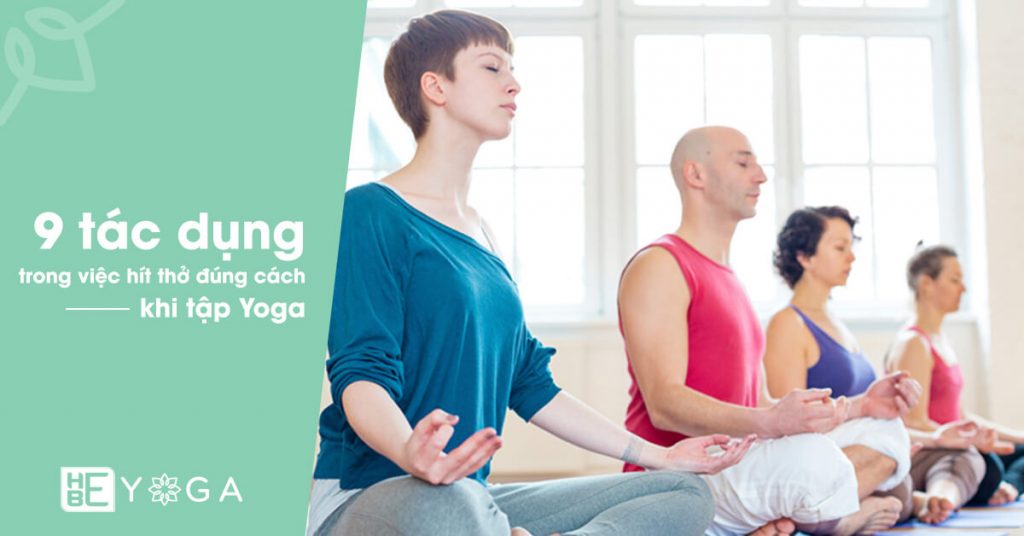 9 tác dụng to lớn trong việc hít thở đúng cách khi tập Yoga
