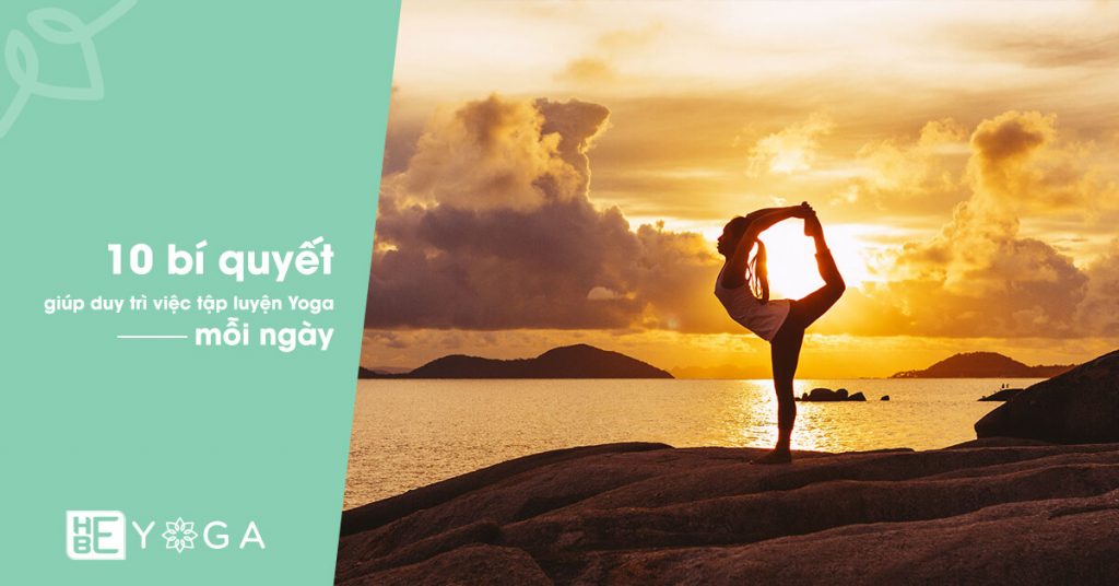 10 bí quyết giúp duy trì việc tập luyện Yoga mỗi ngày