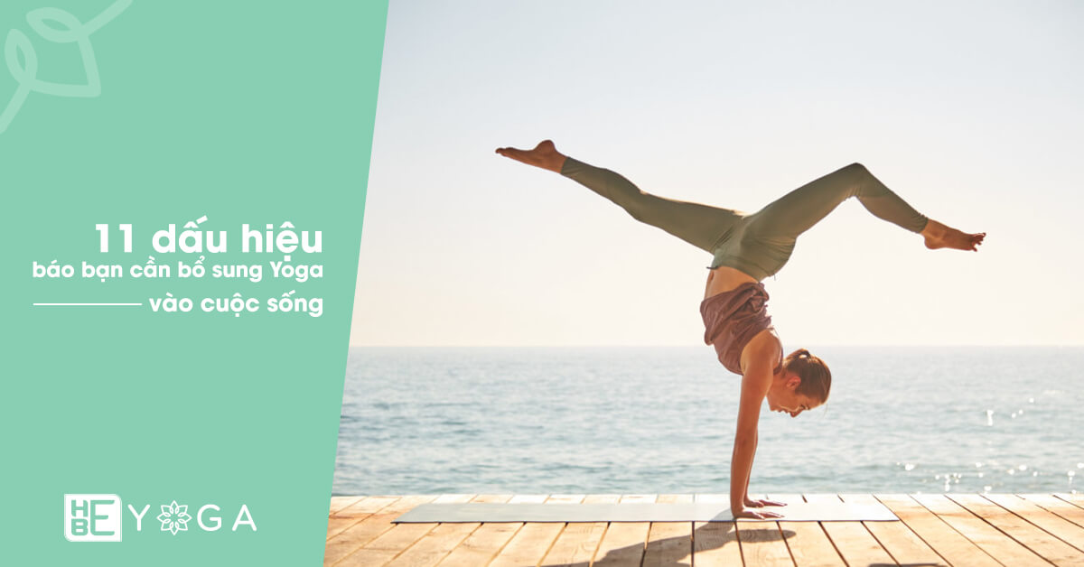 11 dấu hiệu báo bạn cần bổ sung Yoga vào cuộc sống