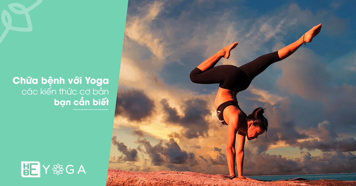 Chữa Bệnh Với Yoga - kiến thức cơ bản mà bạn cần biết